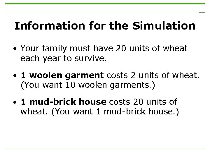 Information for the Simulation • Your family must have 20 units of wheat each
