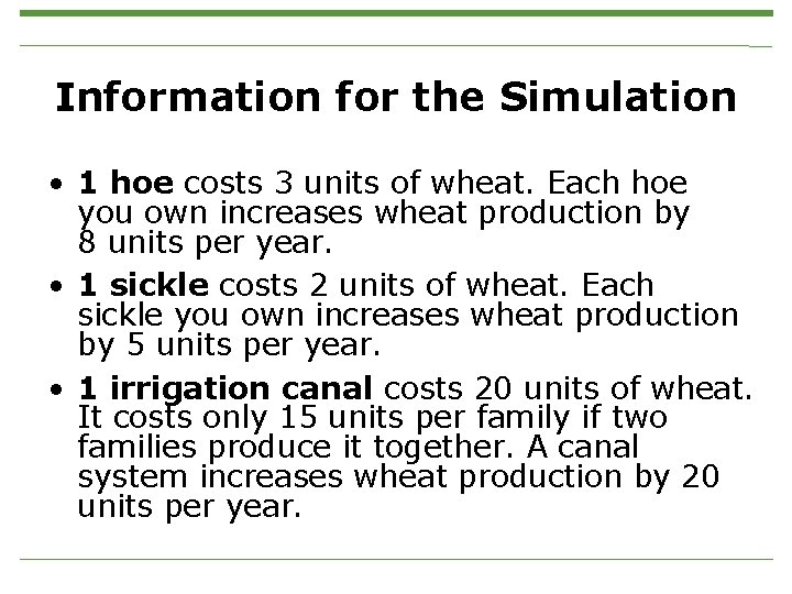 Information for the Simulation • 1 hoe costs 3 units of wheat. Each hoe