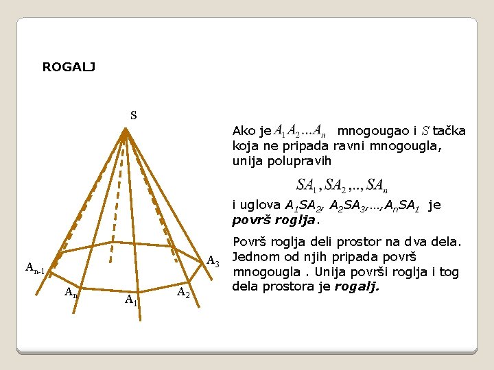 ROGALJ S Ako je mnogougao i S tačka koja ne pripada ravni mnogougla, unija