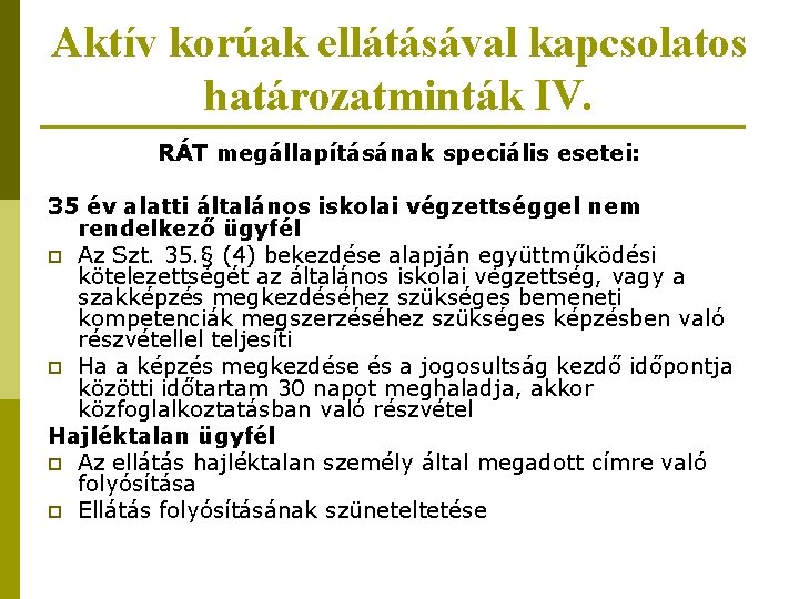 Aktív korúak ellátásával kapcsolatos határozatminták IV. RÁT megállapításának speciális esetei: 35 év alatti általános