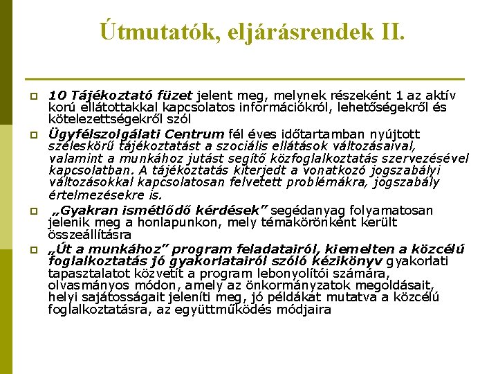Útmutatók, eljárásrendek II. p p 10 Tájékoztató füzet jelent meg, melynek részeként 1 az Útmutatók, eljárásrendek II. p p 10 Tájékoztató füzet jelent meg, melynek részeként 1 az