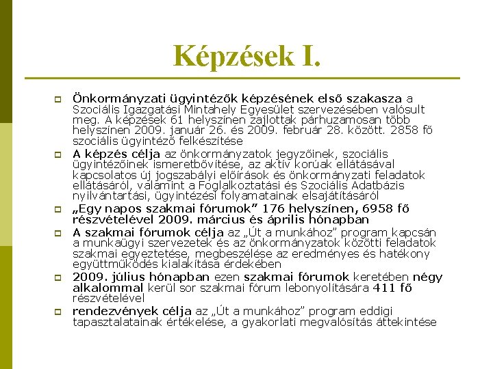 Képzések I. p p p Önkormányzati ügyintézők képzésének első szakasza a Szociális Igazgatási Mintahely