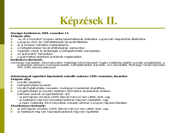 Képzések II. Országos konferencia 2009. november 24. A képzés célja q az „Út a