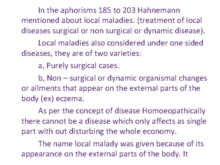 In the aphorisms 185 to 203 Hahnemann mentioned about local maladies. (treatment of local