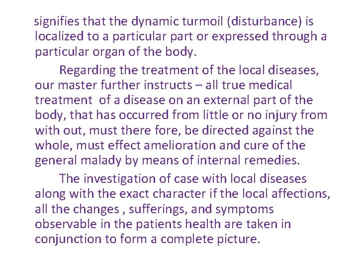 signifies that the dynamic turmoil (disturbance) is localized to a particular part or expressed