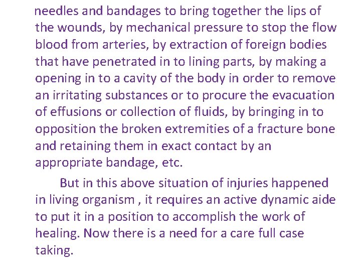 needles and bandages to bring together the lips of the wounds, by mechanical pressure
