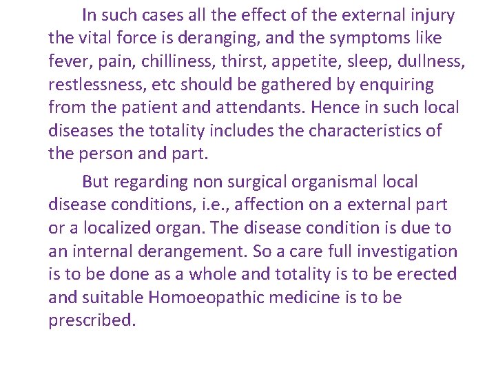 In such cases all the effect of the external injury the vital force is