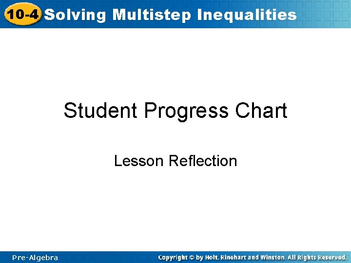 10 -4 Solving Multistep Inequalities Student Progress Chart Lesson Reflection Pre-Algebra 