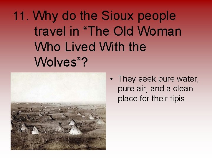 11. Why do the Sioux people travel in “The Old Woman Who Lived With