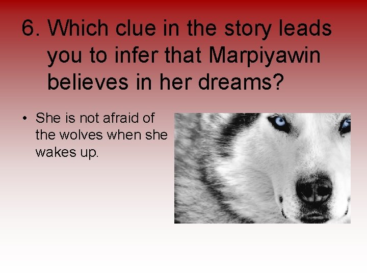 6. Which clue in the story leads you to infer that Marpiyawin believes in