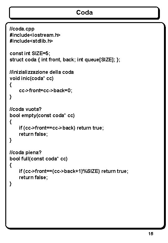 Coda //coda. cpp #include<iostream. h> #include<stdlib. h> const int SIZE=5; struct coda { int Coda //coda. cpp #include<iostream. h> #include<stdlib. h> const int SIZE=5; struct coda { int