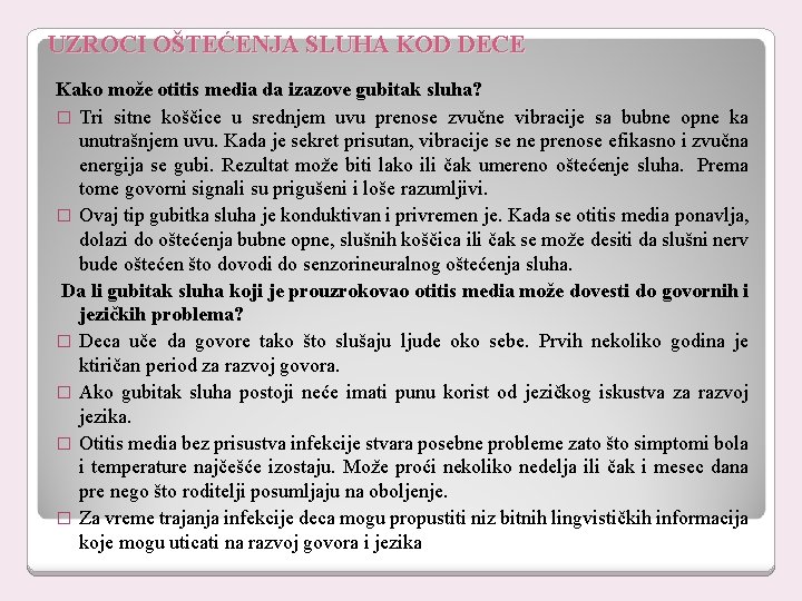 UZROCI OŠTEĆENJA SLUHA KOD DECE Kako može otitis media da izazove gubitak sluha? �