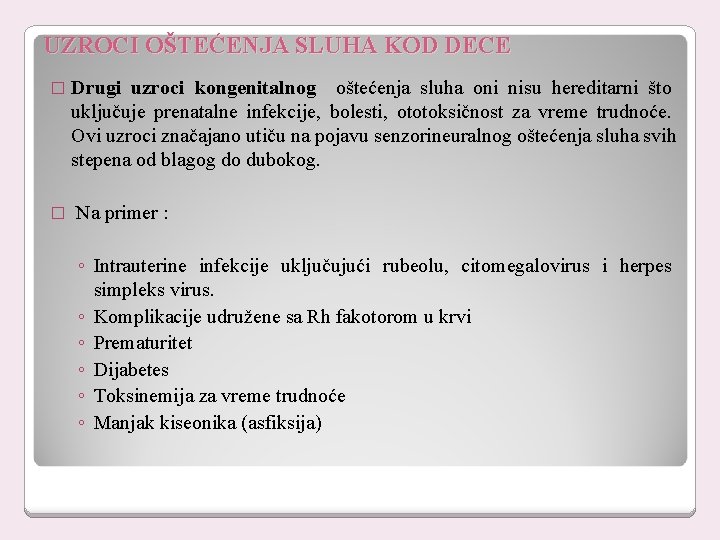 UZROCI OŠTEĆENJA SLUHA KOD DECE � Drugi uzroci kongenitalnog oštećenja sluha oni nisu hereditarni