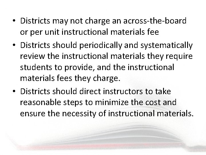  • Districts may not charge an across-the-board or per unit instructional materials fee
