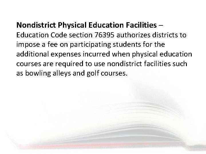 Nondistrict Physical Education Facilities – Education Code section 76395 authorizes districts to impose a
