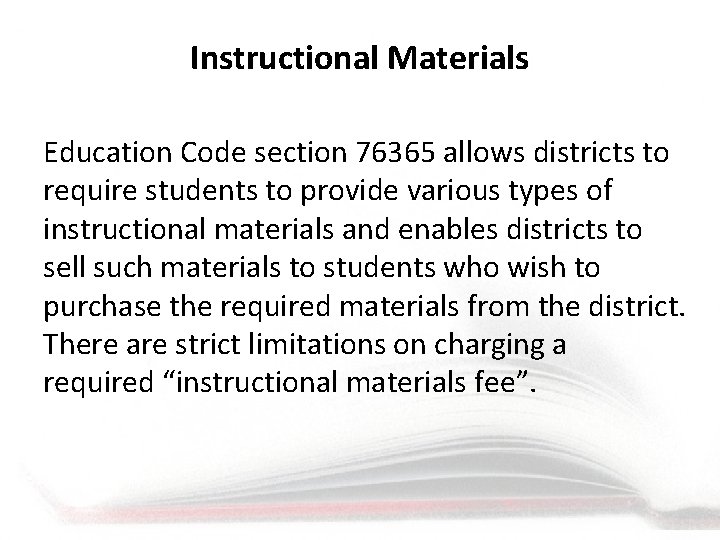 Instructional Materials Education Code section 76365 allows districts to require students to provide various