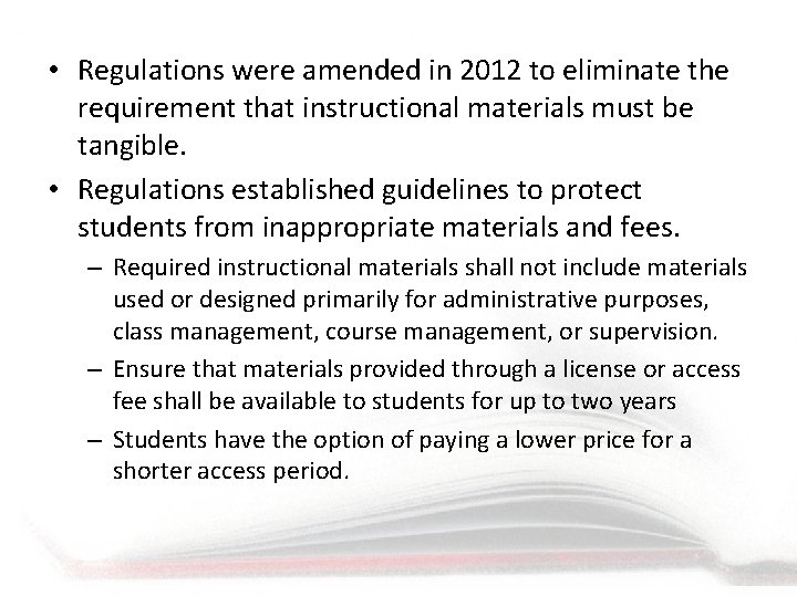  • Regulations were amended in 2012 to eliminate the requirement that instructional materials