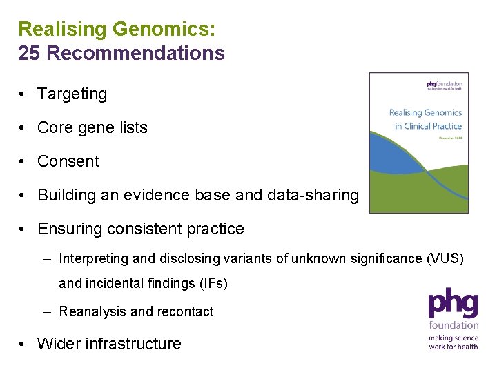 Realising Genomics: 25 Recommendations • Targeting • Core gene lists • Consent • Building