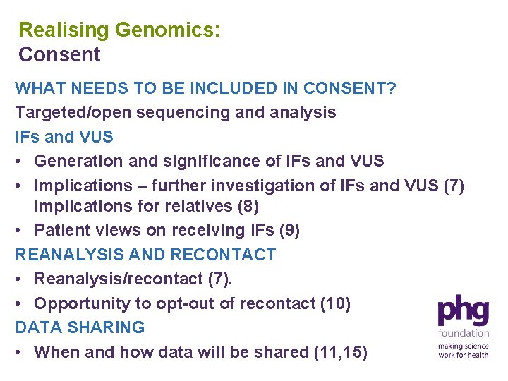 Realising Genomics: Consent WHAT NEEDS TO BE INCLUDED IN CONSENT? Targeted/open sequencing and analysis