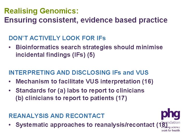 Realising Genomics: Ensuring consistent, evidence based practice DON’T ACTIVELY LOOK FOR IFs • Bioinformatics