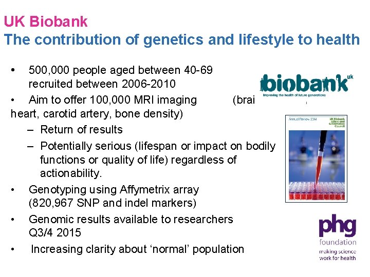 UK Biobank The contribution of genetics and lifestyle to health • 500, 000 people