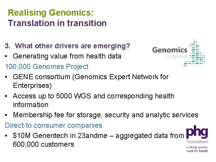 Realising Genomics: Translation in transition 3. What other drivers are emerging? • Generating value