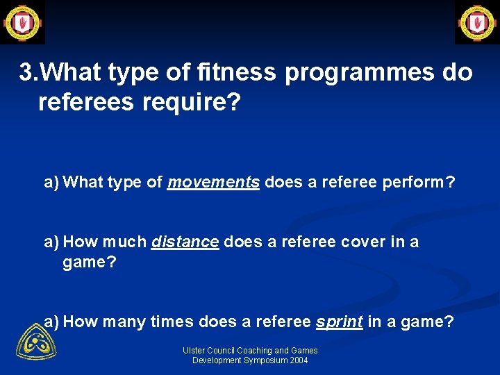 3. What type of fitness programmes do referees require? a) What type of movements