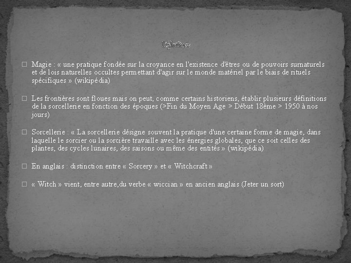Définitions � Magie : « une pratique fondée sur la croyance en l'existence d'êtres