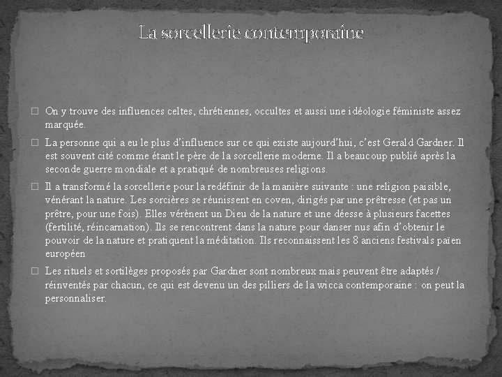 La sorcellerie contemporaine � On y trouve des influences celtes, chrétiennes, occultes et aussi