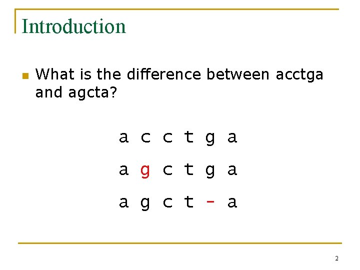 Introduction n What is the difference between acctga and agcta? a c c t