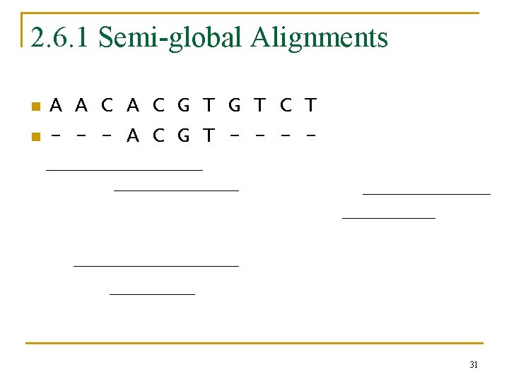 2. 6. 1 Semi-global Alignments n n A A C G T C T