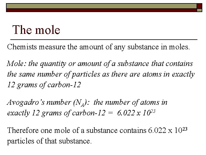 The mole Chemists measure the amount of any substance in moles. Mole: the quantity