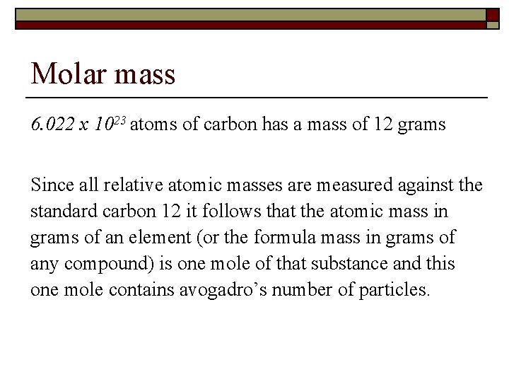 Molar mass 6. 022 x 1023 atoms of carbon has a mass of 12