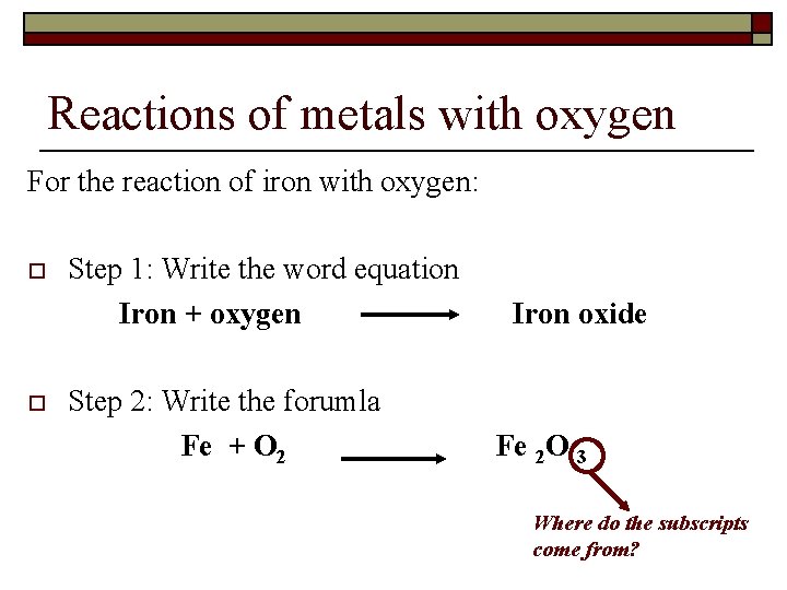 Reactions of metals with oxygen For the reaction of iron with oxygen: o o