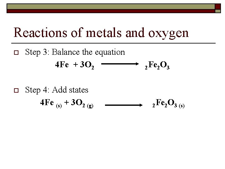 Reactions of metals and oxygen o o Step 3: Balance the equation 4 Fe