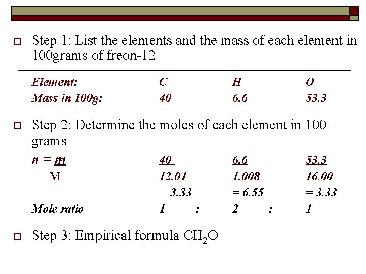 o Step 1: List the elements and the mass of each element in 100