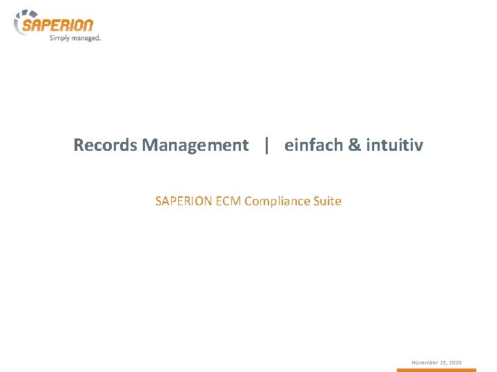 Records Management | einfach & intuitiv SAPERION ECM Compliance Suite November 23, 2020 