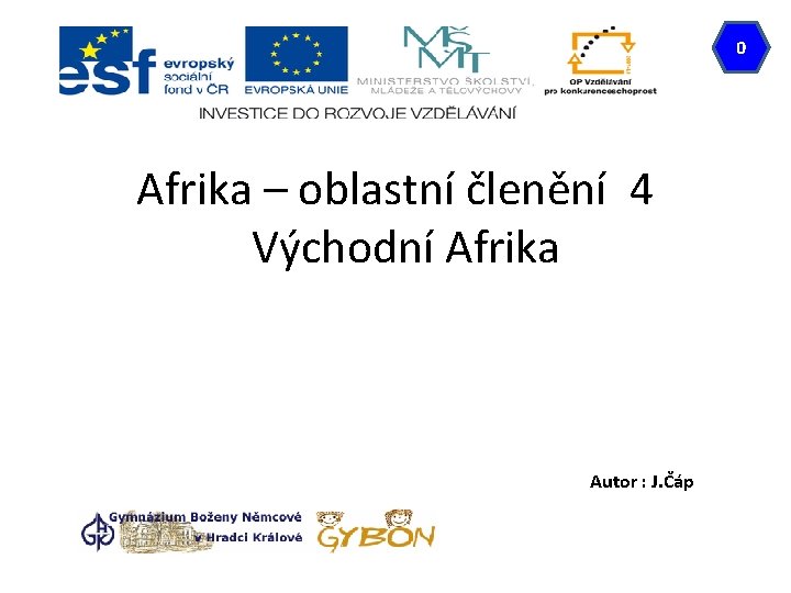 0 Afrika – oblastní členění 4 Východní Afrika Autor : J. Čáp 