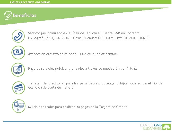 TARJETA DE CRÉDITO - UNIANDINOS Beneficios Servicio personalizado en la línea de Servicio al