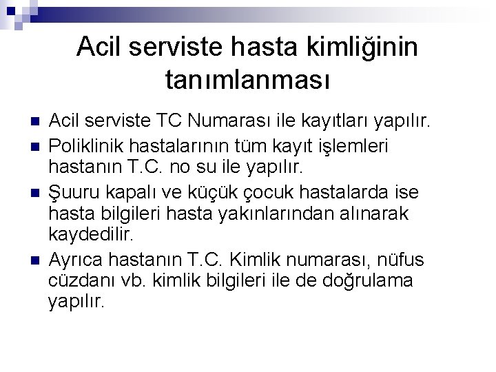 Acil serviste hasta kimliğinin tanımlanması n n Acil serviste TC Numarası ile kayıtları yapılır.