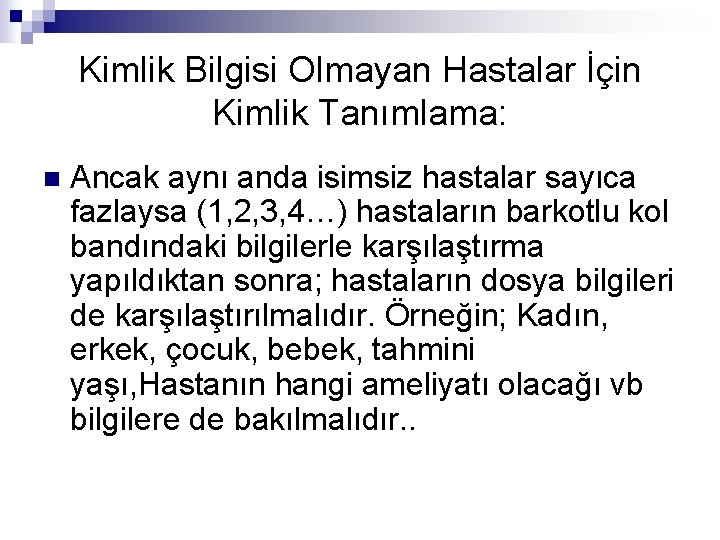 Kimlik Bilgisi Olmayan Hastalar İçin Kimlik Tanımlama: n Ancak aynı anda isimsiz hastalar sayıca