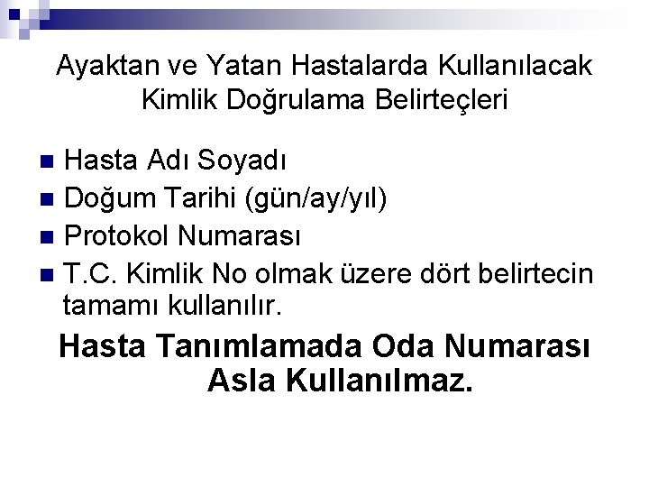 Ayaktan ve Yatan Hastalarda Kullanılacak Kimlik Doğrulama Belirteçleri Hasta Adı Soyadı n Doğum Tarihi Ayaktan ve Yatan Hastalarda Kullanılacak Kimlik Doğrulama Belirteçleri Hasta Adı Soyadı n Doğum Tarihi
