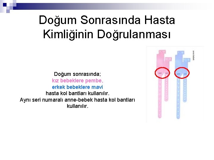 Doğum Sonrasında Hasta Kimliğinin Doğrulanması Doğum sonrasında; kız bebeklere pembe, erkek bebeklere mavi hasta