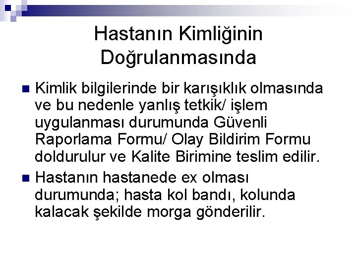 Hastanın Kimliğinin Doğrulanmasında Kimlik bilgilerinde bir karışıklık olmasında ve bu nedenle yanlış tetkik/ işlem