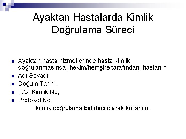 Ayaktan Hastalarda Kimlik Doğrulama Süreci n n n Ayaktan hasta hizmetlerinde hasta kimlik doğrulanmasında,