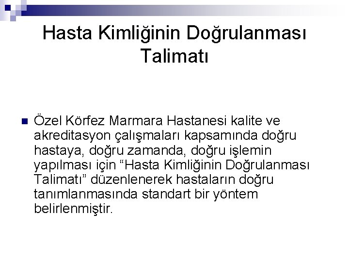 Hasta Kimliğinin Doğrulanması Talimatı n Özel Körfez Marmara Hastanesi kalite ve akreditasyon çalışmaları kapsamında