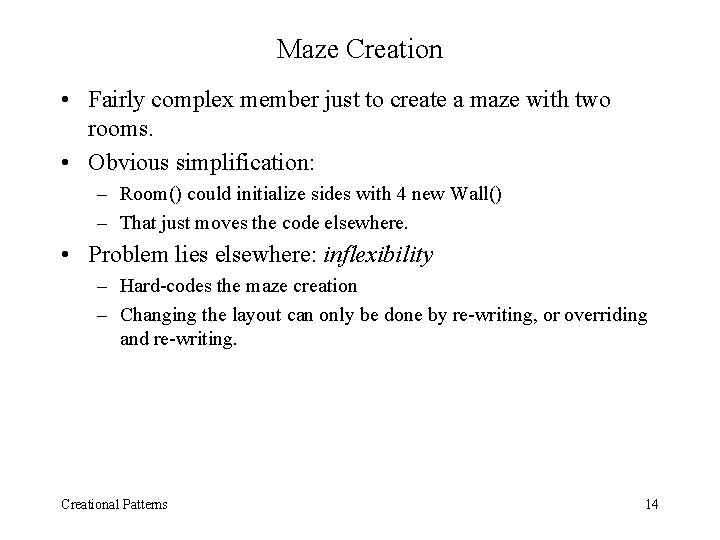 Maze Creation • Fairly complex member just to create a maze with two rooms.