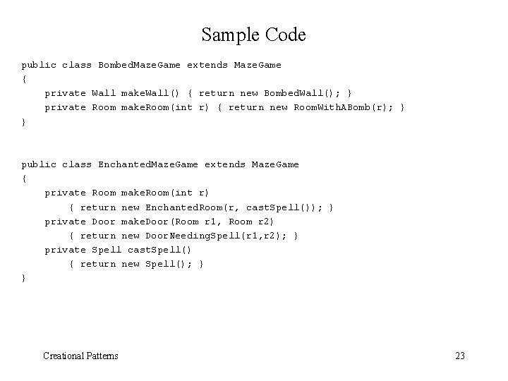 Sample Code public class Bombed. Maze. Game extends Maze. Game { private Wall make.
