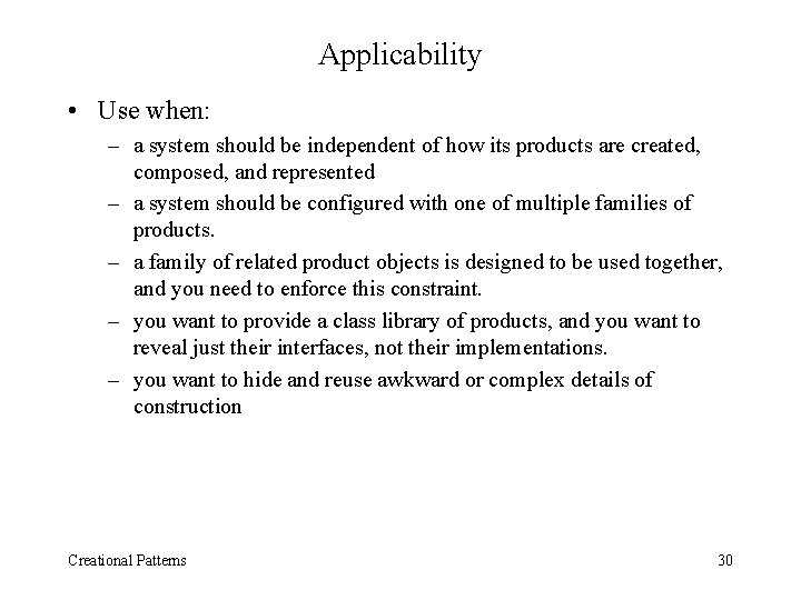 Applicability • Use when: – a system should be independent of how its products