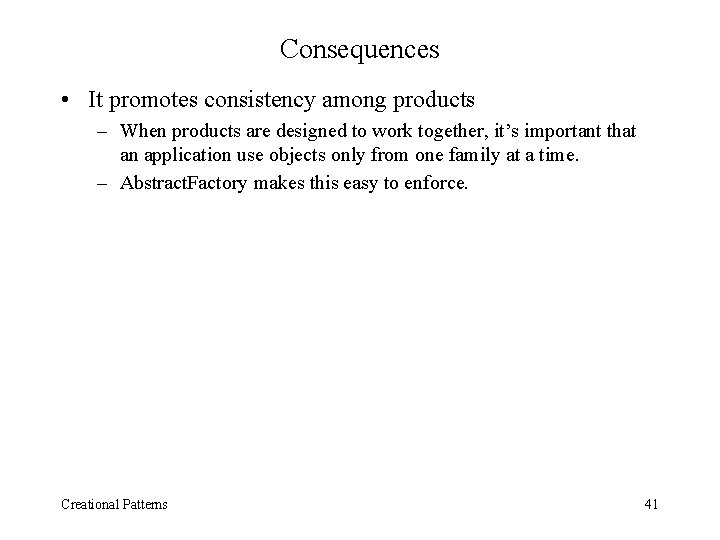 Consequences • It promotes consistency among products – When products are designed to work